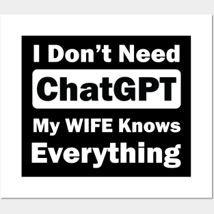 I don't need chatGPT my wife knows everything Posters and Art